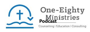 Resource Spotlight One-Eighty Ministries (Podcast) March 2023