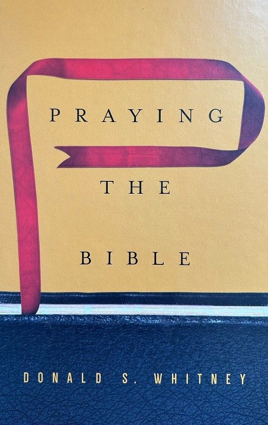 Resource Spotlight: Donald Whitney, Praying The Bible