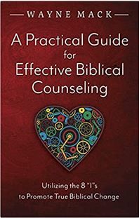 Resource Spotlight: Wayne Mack, A Practical Guide for Biblical Counseling