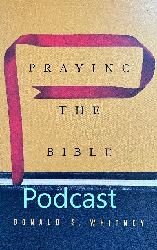 Resource Spotlight: Donald Whitney, Praying The Bible (Podcast)